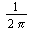 `/`(`+`(`*`(2, `*`(Pi))))